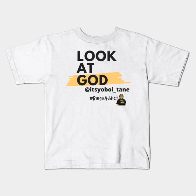 Look At God - itsyoboi_tane Kids T-Shirt by Confessions Of A Bingo Addict